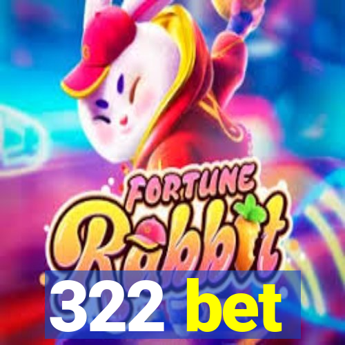 322 bet